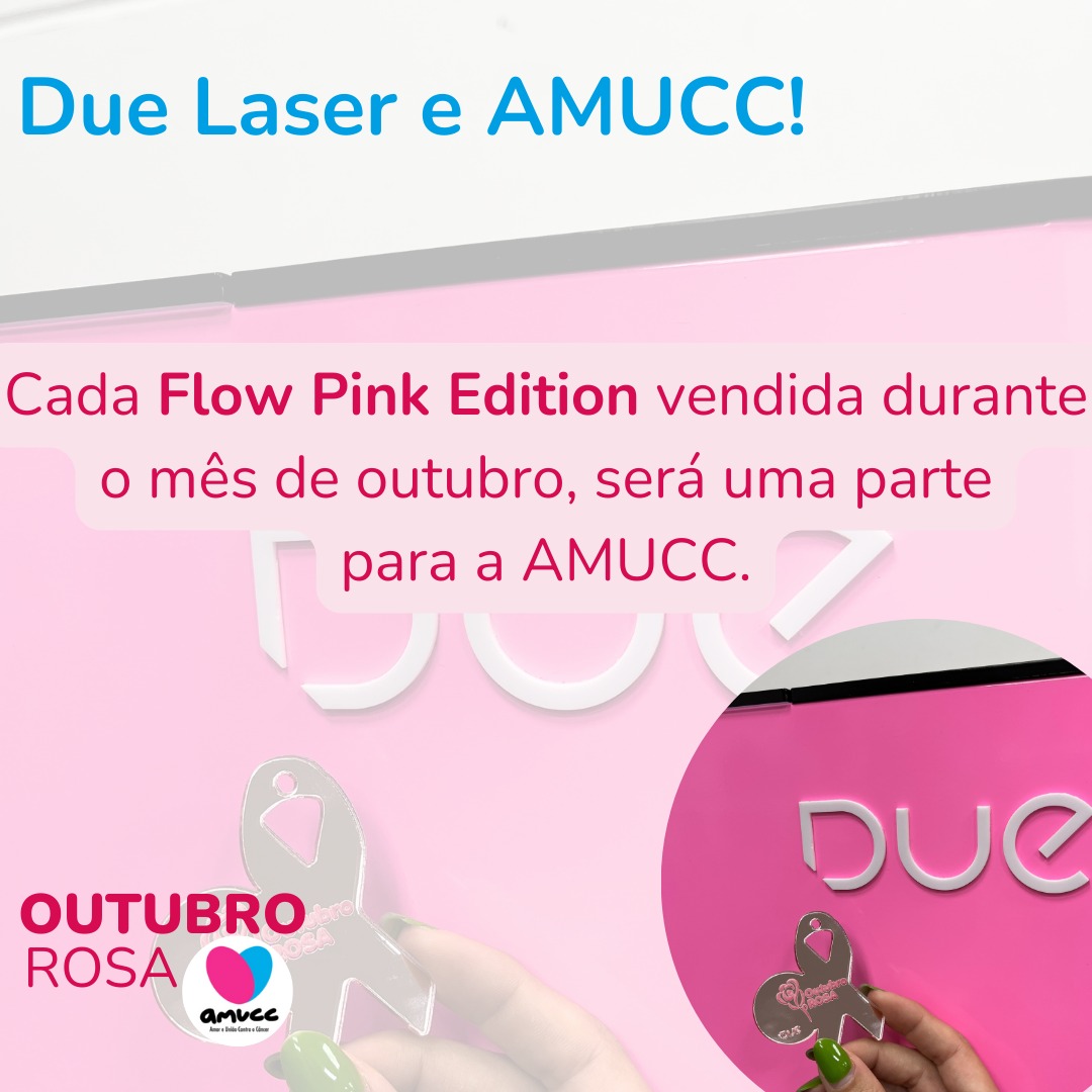 Outubro Rosa na Due Laser em parceria com a AMUCC - A cada Flow Pink vendida em outubro, será doada uma parte para AMUCC